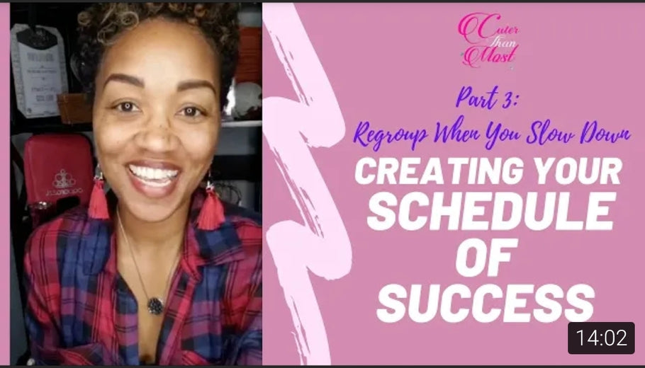 Creating Your Schedule of Success Part 3: Regroup When You Slow Down