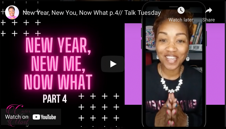 New Year, New You, Now What (PT 4)